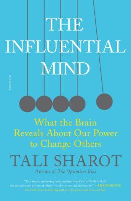 The Influential Mind: What the Brain Reveals about Our Power to Change Others