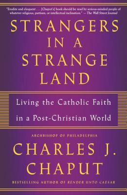 Strangers in a Strange Land: Living the Catholic Faith in a Post-Christian World