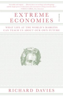 Extreme Economies: What Life at the World's Margins Can Teach Us about Our Own Future