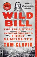 Wild Bill: The True Story of the American Frontier's First Gunfighter Subscription