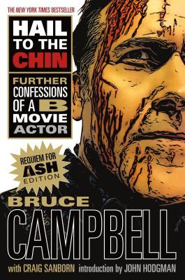 Hail to the Chin: Further Confessions of A B Movie Actor