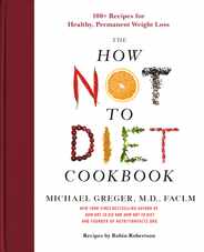 The How Not to Diet Cookbook: 100+ Recipes for Healthy, Permanent Weight Loss Subscription
