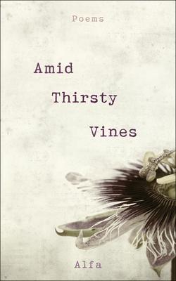 Amid Thirsty Vines: Poems