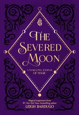 The Severed Moon: A Year-Long Journal of Magic