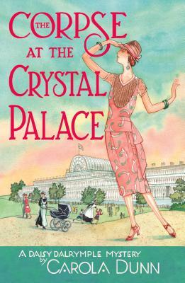 The Corpse at the Crystal Palace: A Daisy Dalrymple Mystery