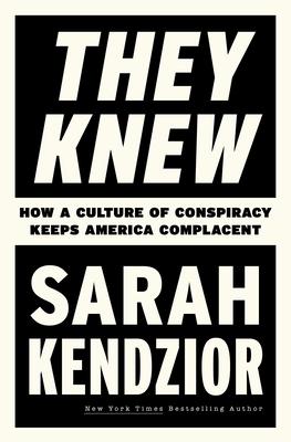 They Knew: How a Culture of Conspiracy Keeps America Complacent