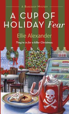 A Cup of Holiday Fear: A Bakeshop Mystery