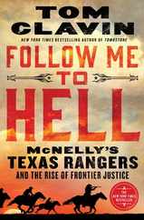 Follow Me to Hell: McNelly's Texas Rangers and the Rise of Frontier Justice Subscription