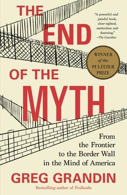 The End of the Myth: From the Frontier to the Border Wall in the Mind of America