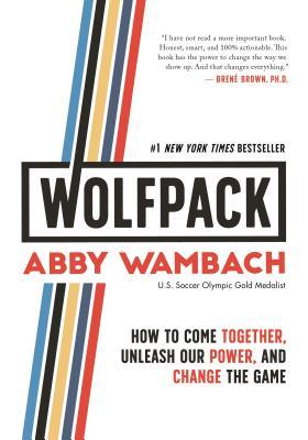 Wolfpack: How to Come Together, Unleash Our Power, and Change the Game