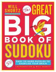 Will Shortz Presents the Great Big Book of Sudoku Volume 1: 500 Easy to Hard Puzzles to Exercise Your Brain Subscription