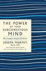 The Power of Your Subconscious Mind: The Complete Original Edition: Also Includes the Bonus Book You Can Change Your Whole Life Subscription