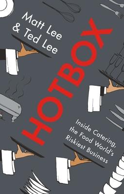 Hotbox: Inside Catering, the Food World's Riskiest Business