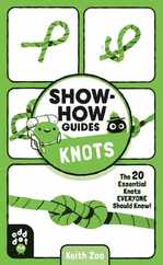 Show-How Guides: Knots: The 20 Essential Knots Everyone Should Know! Subscription