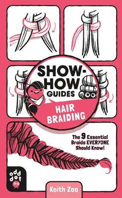 Show-How Guides: Hair Braiding: The 9 Essential Braids Everyone Should Know!