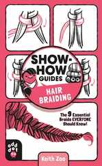 Show-How Guides: Hair Braiding: The 9 Essential Braids Everyone Should Know! Subscription
