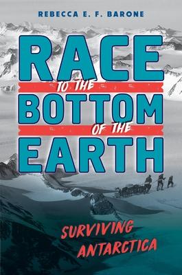 Race to the Bottom of the Earth: Surviving Antarctica