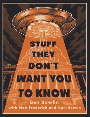 Stuff They Don't Want You to Know by Ben Bowlin, Matt Frederick, Noel