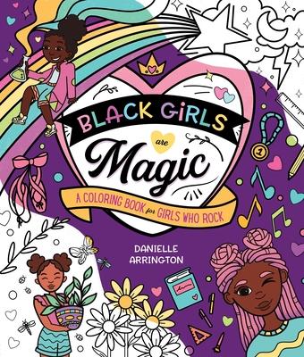 Black Girls Are Magic: A Coloring Book for Girls Who Rock