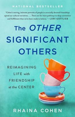 The Other Significant Others: Reimagining Life with Friendship at the Center