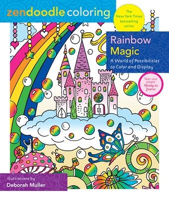 Zendoodle Coloring: Rainbow Magic: A World of Possibilities to Color & Display