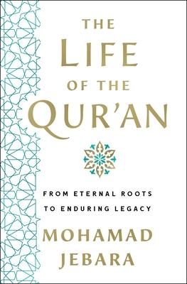 The Life of the Qur'an: From Eternal Roots to Enduring Legacy