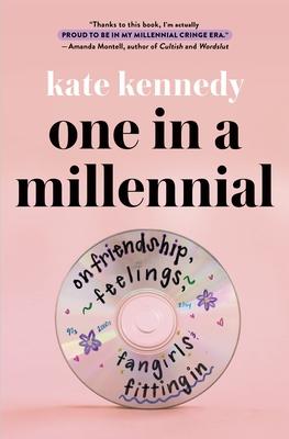 One in a Millennial: On Friendship, Feelings, Fangirls, and Fitting in