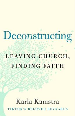 Deconstructing: Leaving Church, Finding Faith