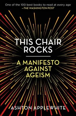 This Chair Rocks: A Manifesto Against Ageism