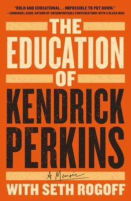 The Education of Kendrick Perkins: A Memoir