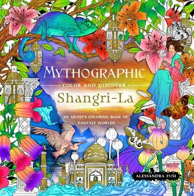 Mythographic Color and Discover: Shangri-La: An Artist's Coloring Book of Fantasy Worlds