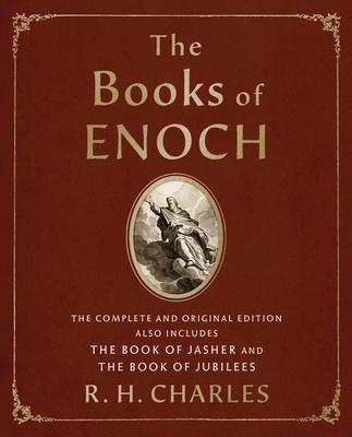 The Books of Enoch: The Complete and Original Edition, Also Includes the Book of Jasher and the Book of Jubilees