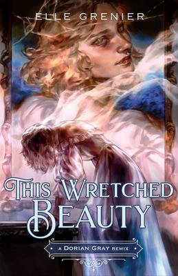 This Wretched Beauty: A Dorian Gray Remix Subscription