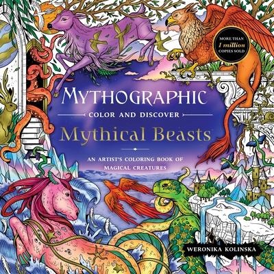 Mythographic Color and Discover: Mythical Beasts: An Artist's Coloring Book of Magical Creatures