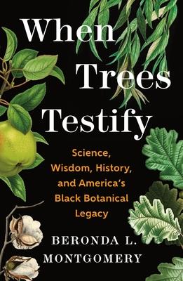When Trees Testify: Science, Wisdom, History, and America's Black Botanical Legacy Subscription