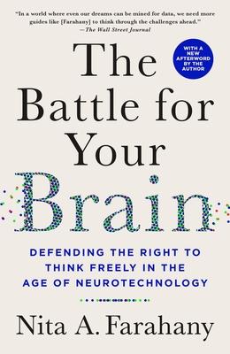 The Battle for Your Brain: Defending the Right to Think Freely in the Age of Neurotechnology