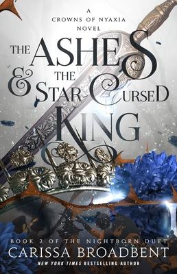 The Ashes & the Star-Cursed King: Book 2 of the Nightborn Duet