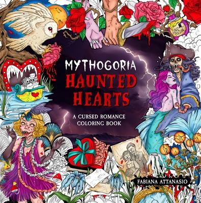 Mythogoria: Haunted Hearts: A Cursed Romance Coloring Book