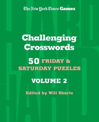 New York Times Games Challenging Crosswords Volume 2: 50 Friday and Saturday Puzzles