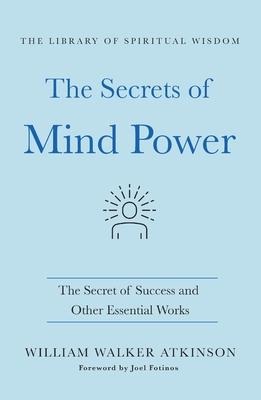 Secrets of Mind Power: The Secret of Success and Other Essential