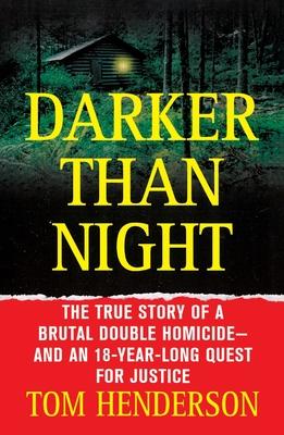 Darker Than Night: The True Story of a Brutal Double Homicide and an 18-Year Long Quest for Justice