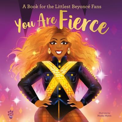 You Are Fierce: A Book for the Littlest Beyonc Fans