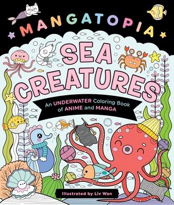 Mangatopia: Sea Creatures: An Underwater Coloring Book of Anime and Manga