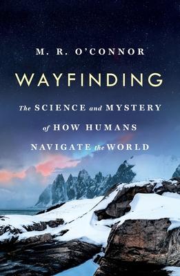 Wayfinding: The Science and Mystery of How Humans Navigate the World