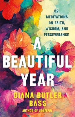 A Beautiful Year: 52 Meditations on Faith, Wisdom, and Perseverance Subscription