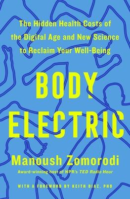 Body Electric: The Hidden Health Costs of the Digital Age and New Science to Reclaim Your Well-Being Subscription