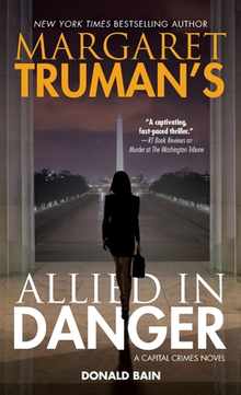 Margaret Truman's Allied in Danger: A Capital Crimes Novel