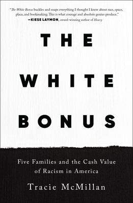 The White Bonus: Five Families and the Cash Value of Racism in America Subscription