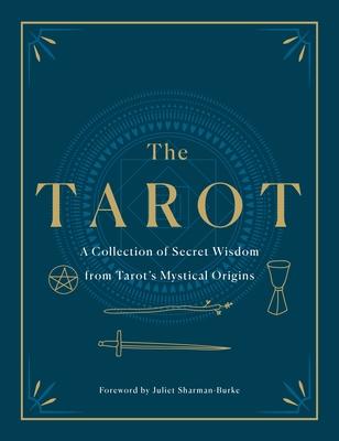 The Tarot: A Collection of Secret Wisdom from Tarot's Mystical Origins