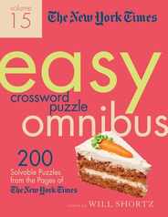 The New York Times Easy Crossword Puzzle Omnibus Volume 15: 200 Solvable Puzzles from the Pages of the New York Times Subscription